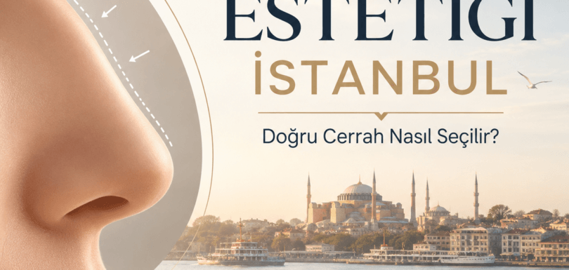 İstanbul'da burun estetiği yaptırmayı planlayanlar için doğal rinoplasti, doğru cerrah seçimi ve estetik planlamayı anlatan blog görseli.